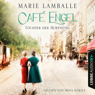 Töchter der Hoffnung - Café-Engel-Saga, Teil 3 (Gekürzt) (Abridged)