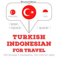 Türkçe - Endonezce: Seyahat için: I listen, I repeat, I speak : language learning course