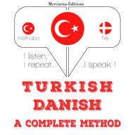 Türkçe - Danimarka: eksiksiz bir yöntem: I listen, I repeat, I speak : language learning course