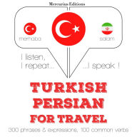 Türkçe - Farsça: Seyahat için: I listen, I repeat, I speak : language learning course