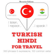 Türkçe - Hintçe: Seyahat için: I listen, I repeat, I speak : language learning course