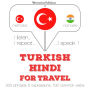 Türkçe - Hintçe: Seyahat için: I listen, I repeat, I speak : language learning course