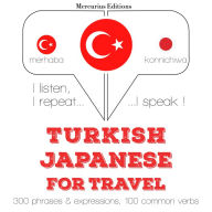 Türkçe - Japonca: Seyahat için: I listen, I repeat, I speak : language learning course