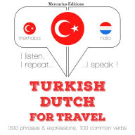 Türkçe - Hollandaca: Seyahat için: I listen, I repeat, I speak : language learning course