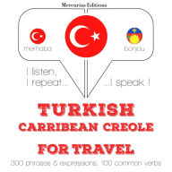 Türkçe - Karayip Kreyolu: Seyahat için: I listen, I repeat, I speak : language learning course