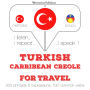 Türkçe - Karayip Kreyolu: Seyahat için: I listen, I repeat, I speak : language learning course