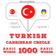Türkçe - Karayip Kreyolu: 1000 temel kelime: I listen, I repeat, I speak : language learning course