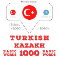 Türkçe - Kazakça: 1000 temel kelime: I listen, I repeat, I speak : language learning course