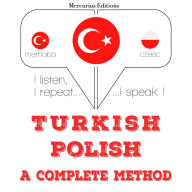 Türkçe - Lehçe: eksiksiz bir yöntem: I listen, I repeat, I speak : language learning course