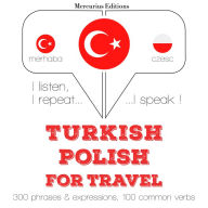 Türkçe - Lehçe: Seyahat için: I listen, I repeat, I speak : language learning course