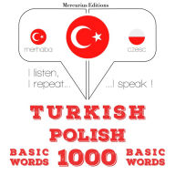 Türkçe - Lehçe: 1000 temel kelime: I listen, I repeat, I speak : language learning course