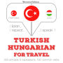 Türkçe - Macarca: Seyahat için: I listen, I repeat, I speak : language learning course