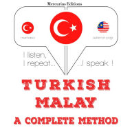 Türkçe - Malayca: eksiksiz bir yöntem: I listen, I repeat, I speak : language learning course
