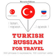 Türkçe - Rusça: Seyahat için: I listen, I repeat, I speak : language learning course
