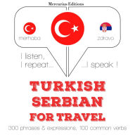 Türkçe - S¿rpça: Seyahat için: I listen, I repeat, I speak : language learning course