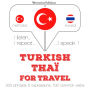 Türkçe - Tayland: Seyahat için: I listen, I repeat, I speak : language learning course