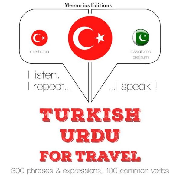 Türkçe - Urduca: Seyahat için: I listen, I repeat, I speak : language learning course