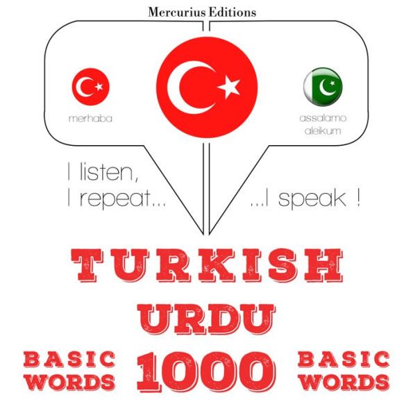 Türkçe - Urduca: 1000 temel kelime: I listen, I repeat, I speak : language learning course