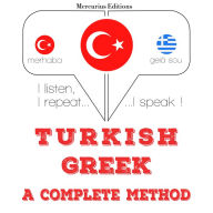 Türkçe - Yunanca: eksiksiz bir yöntem: I listen, I repeat, I speak : language learning course