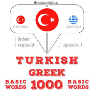 Türkçe - Yunanca: 1000 temel kelime: I listen, I repeat, I speak : language learning course