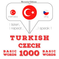 Türkçe - Çekçe: 1000 temel kelime: I listen, I repeat, I speak : language learning course