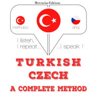 Türkçe - Çekçe: eksiksiz bir yöntem: I listen, I repeat, I speak : language learning course