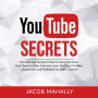 YouTube Secrets: The Ultimate Guide on How to Start and Grow Your Own YouTube Channel, Learn the Tricks To Make a Successful and Profitable YouTube Channel