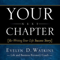 Your Next Chapter: Re-Writing Your Life Success Story