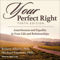 Your Perfect Right, Tenth Edition: Assertiveness and Equality in Your Life and Relationships