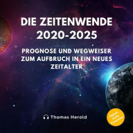 Zeitenwende 2020-2025: Prognose und Wegweiser zum Aufbruch in ein neues Zeitalter