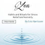 Zen: Habits and Rituals for Stress Relief and Serenity