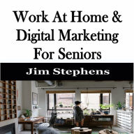 ¿Work At Home & Digital Marketing For Seniors