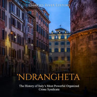 `Ndrangheta: The History of Italy's Most Powerful Organized Crime Syndicate