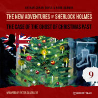 Case of the Ghost of Christmas Past, The - The New Adventures of Sherlock Holmes, Episode 9 (Unabridged)