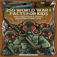 250 World War I Facts For Kids: Interesting Events & History Information To Win Trivia