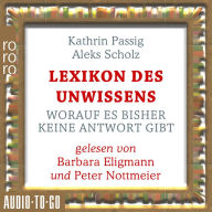 Lexikon des Unwissens - Worauf es bisher keine Antwort gibt (Ungekürzt)