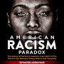 American Racism Paradox: The History of Racism in America, from Birth to the Present Day. Between Strong Powers and Inequality