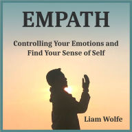 Empath: Controlling Your Emotions and Find Your Sense of Self