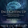 En-Lighten Up: Enhance Your Mind. Enhance Your Human Connections. Enhance Your Life.