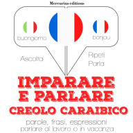 Imparare & parlare creolo caraibico: 