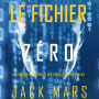 Le Fichier Zéro (Un Thriller d'Espionnage de l'Agent Zéro-Volume #5)