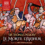 Le Morte d'Arthur: The Whole Book of King Arthur and of His Noble Knights of the Round Table