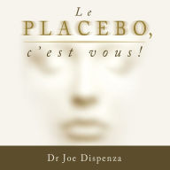 Le placebo, c'est vous ! - Version abrégée, Le: Version abrégée