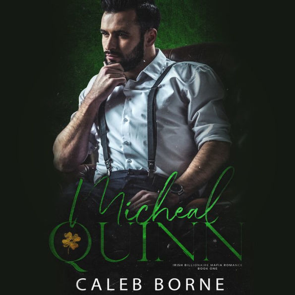 Michael Quinn: Irish Billionaire Mafia Romance
