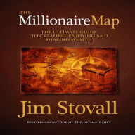 The Millionaire Map: Your Ultimate Guide to Creating, Enjoying, and Sharing Wealth