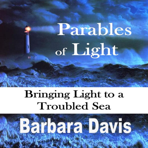 Parables of Light: Bringing Light to a Troubled Sea