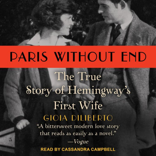 Paris Without End: The True Story of Hemingway's First Wife