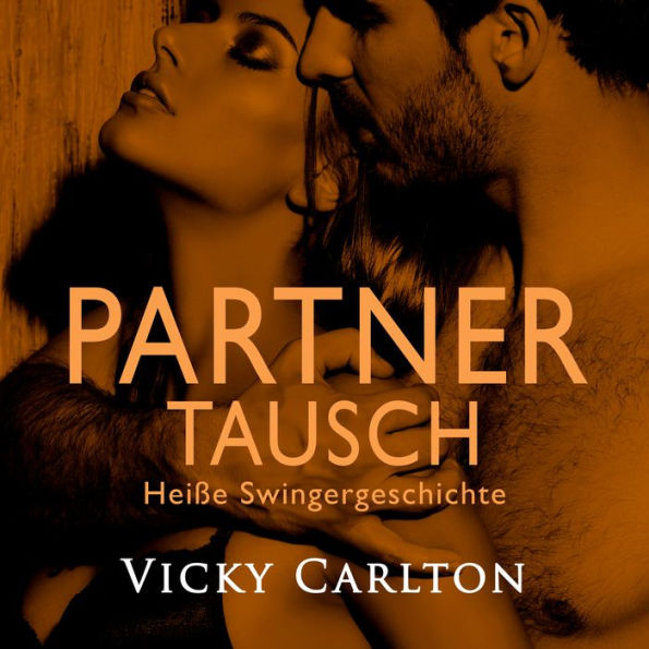 Partnertausch. Heiße Swingergeschichte: Erotik-Hörbuch