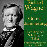 Richard Wagner: Götterdämmerung: Der Ring des Nibelungen Teil 4