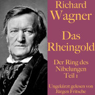 Richard Wagner: Das Rheingold: Der Ring des Nibelungen Teil 1